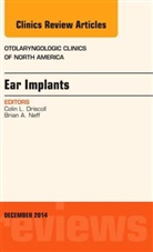 Colin L Driscoll, Colin L Driscoll, Colin L. Driscoll, Colin L. W. Driscoll - Ear Implants, An Issue of Otolaryngologic Clinics of North America