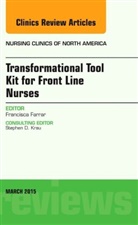 Francisca Cisneros Farrar, Cisneros Farrar Francisca, Francisca Farrar - Transformational Tool Kit for Front Line Nurses, An Issue of Nursing Clinics of North America