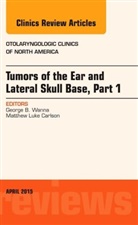 George B Wanna, George B. Wanna, George B. (Vanderbilt) Wanna, Wanna George B. - Tumors of the Ear and Lateral Skull Base: Part 1, An Issue of Otolaryngologic Clinics of North America