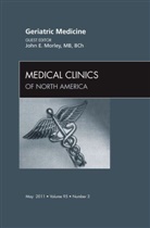 John E. Morley, John E. (Saint Louis University School of Medicine) Morley, Morley John E. - Geriatric Medicine, An Issue of Medical Clinics of North America