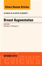 Bradley P. Bengston, Bradley P. Bengtson, Bradley P. (Bengston Center for Aesthetics and Plastic Surgery 2155 East Paris Bengtson, Bradley P. (Bengston Center for Aesthetics and Plastic Surgery&lt;br&gt;2155 East Paris Bengtson, Bengtson Bradley P. - Breast Augmentation, An Issue of Clinics in Plastic Surgery