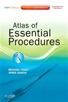Jorge Garcia, Jorge (Faculty Garcia, Garcia Jorge, Michael Tuggy, Michael (Director Tuggy, Tuggy Michael - Atlas of Essential Procedures