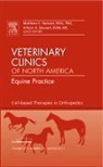 Matthew C. Stewart, Allison A. Stewart, Allison A. (Large Animal Clinic Stewart, Matthew Stewart, Matthew C. Stewart, Stewart Allison A. - Cell-based Therapies in Orthopedics, An Issue of Veterinary Clinics: Equine Practice