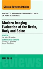 Lara (Clinica Felippe Mattoso Brandao, Lara A Brandao, Lara A. Brandao, Lara A. (Clinica Felippe Mattoso Brandao, Brandao Lara A. - Modern Imaging Evaluation of the Brain, Body and Spine, An Issue of Magnetic Resonance Imaging Clinics