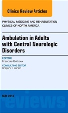 Francois Bethoux, Francois (The Cleveland Clinic) Bethoux, Bethoux Francois - Ambulation in Adults with Central Neurologic Disorders, An Issue of Physical Medicine and Rehabilitation Clinics