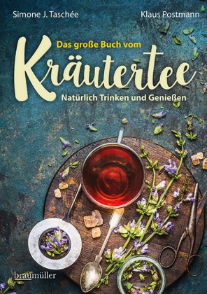 Klaus Postmann, Klaus (Dr.) Postmann, Simon Taschée, Simone Taschée, Simone J (Dr. Taschée, Simone J (Dr.) Taschée... - Das große Buch vom Kräutertee - Natürlich Trinken und Genießen