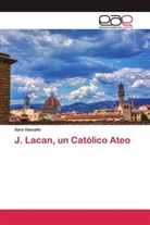 Sara Vassallo - J. Lacan, un Católico Ateo