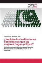 Youna Khan, Younas Khan, Mussawar Shah - ¿Impiden las instituciones sociológicas que las mujeres hagan política?