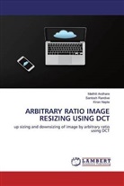 Maithil Andhare, Maithili Andhare, Kiran Napte, Santos Randive, Santosh Randive - ARBITRARY RATIO IMAGE RESIZING USING DCT