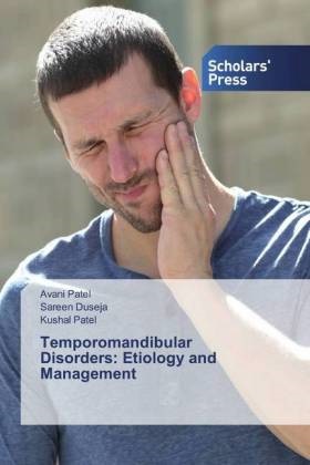Saree Duseja, Sareen Duseja, Avan Patel, Avani Patel, Kushal Patel - Temporomandibular Disorders: Etiology and Management