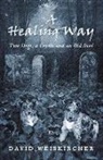 David Weiskircher - A Healing Way: Two Dogs, a Coyote and an Old Soul