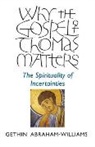 Gethin Abrahamâ€“william, Gethin Abraham-william, Gethin Abraham–william, Gethin Abraham-Williams - Why the Gospel of Thomas Matters – the Spirituality of Incertainties