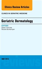 Nicole Burkemper, Nicole M Burkemper, Nicole M. Burkemper, Burkemper Nicole M., David Thomas, David R Thomas... - Geriatric Dermatology, An Issue of Clinics in Geriatric Medicine