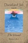 William Rich - Daniel and Job, Book III: The Vessel Volume 3