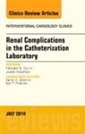 Hitinder S Gurm, Hitinder S. Gurm, Gurm Hitinder S. - Renal Complications in the Catheterization Laboratory, An Issue of Interventional Cardiology Clinics: Volume 3-3