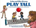 Nichole Tremblay, Alexander Johnson - Coby and Miss Strong Play Tall: A Guide to Good Posture for Teachers and Students Volume 1