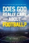 Nick Mitchell - Does God Really Care about Football?: The Building of Men and a Program - As Told by a First Time Head Coach Volume 1