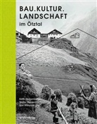 Walter Hauser, Edith Hessenberger, Ötztaler Museen, Karl Wiesauer - Bau.Kultur.Landschaft im Ötztal