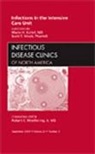 Dr. Martin H. Kollef, Marin Kollef, Marin H. Kollef, Marin H. Kollef, Scott T. Micek, Micek Scott T. - Infections in the Intensive Care Unit, An Issue of Infectious Disease Clinics