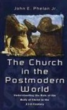 John E. Phelan - The Church in the Postmodern World