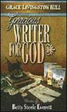 Betty Steele Everett - Grace Livingston Hill: Gracious Writer for God