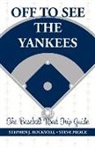Steve Pierce, Stephen J. Rockwell - Off to See the Yankees: The Baseball Road Trip Guide Volume 1