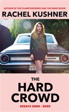 Rachel Kushner - The Hard Crowd