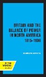 Kenneth Bourne, Bourne Kenneth - Britain and the Balance of Power in North America 1815-1908