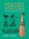 Jeff Evans - Maori Weapons in Pre-European New Zealand