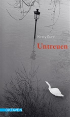 Kirsty Gunn - Untreuen