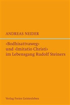 Andreas Neider - "Bodhisattvaweg" und "Imitatio Christi" im Lebensgang Rudolf Steiners