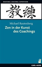 Michael Rautenberg - Zen in der Kunst des Coachings