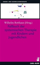 Wilhel Rotthaus, Wilhelm Rotthaus - Fallbuch der systemischen Therapie mit Kindern und Jugendlichen