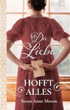 Susan Anne Mason, Mason  Susan Anne - Die Liebe hofft alles