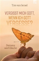 Tim van Iersel, Iersel  Tim van - Vergisst mich Gott, wenn ich Gott vergesse?