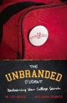 Lee Brown, Benjamin Roberts, Paige Duke - The Unbranded Student: Reclaiming Your College Search Volume 1