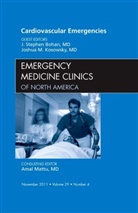 J. Stephen Bohan, Bohan J. Stephen, Joshua Kosowsky, Joshua M. Kosowsky - Cardiovascular Emergencies, An Issue of Emergency Medicine Clinics