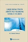 B Mutlu Sumer, B Mutlu (Bm Sumer Consultancy &amp; Research Sumer, B. Mutlu Sumer - Liquefaction Around Marine Structures