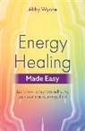 Abby Wynne, Wynne Abby - Energy Healing Made Easy