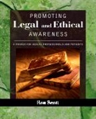 Ronald W. Scott, Ronald W. (Health Law Attorney-Mediator Scott, Scott Ronald W. - Promoting Legal and Ethical Awareness