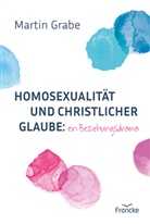 Martin Grabe - Homosexualität und christlicher Glaube: ein Beziehungsdrama