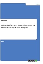 Anonym, Anonymous - Cultural differences in the short story "A Family Affair" by Kazuo Ishiguro