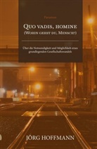 Jörg Hoffmann - Quo vadis, homine (Wohin gehst du, Mensch?)