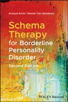 a Arntz, Arnou Arntz, Arnoud Arntz, Arnoud Van Genderen Arntz, Hannie van Genderen - Schema Therapy for Borderline Personality Disorder , Second Edition