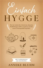 Anneke Bluhm - Einfach Hygge: Wie Sie Schritt für Schritt das dänische Wohlbehagen selbst verspüren und Ihr neues Lebensgefühl begrüßen - inkl. Gedankenkarten zum Ausschneiden