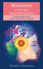 Marlène Masquilier - Manifestez la vie que vous souhaitez