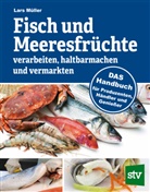 Lars Müller - Fisch und Meeresfrüchte verarbeiten, haltbarmachen und vermarkten