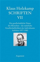 Klaus Holzkamp, Dolf Sternberger, Frigga Haug, Wolfgang Maiers, Ute Osterkamp, Ute Osterkamp u a... - Schriften - 7: Die gesellschaftliche Natur des Menschen - die natürliche Gesellschaftlichkeit des Individuums. Aufsätze 1977-1983