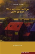 Carina Schmidt - Was wissen Heilige vom Leben