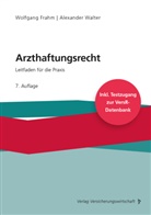 Wolfgan Frahm, Wolfgang Frahm, Alexander Walter - Arzthaftungsrecht